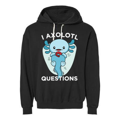 I Axolotl Questions Cute Axolotl Kawaii Garment-Dyed Fleece Hoodie