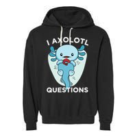 I Axolotl Questions Cute Axolotl Kawaii Garment-Dyed Fleece Hoodie