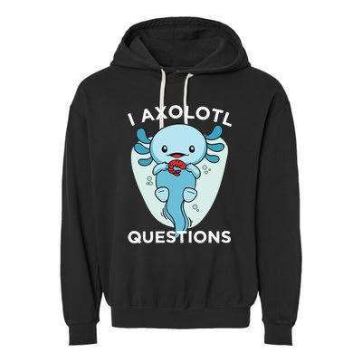 I Axolotl Questions Cute Axolotl Kawaii Garment-Dyed Fleece Hoodie