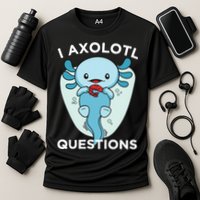 I Axolotl Questions Cute Axolotl Kawaii Performance Shirt