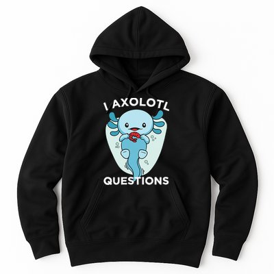 I Axolotl Questions Cute Axolotl Kawaii Hoodie