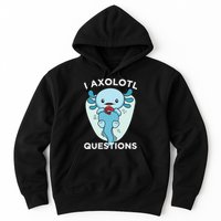 I Axolotl Questions Cute Axolotl Kawaii Hoodie
