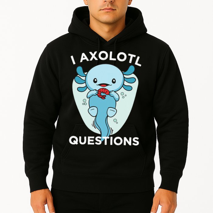 I Axolotl Questions Cute Axolotl Kawaii Hoodie