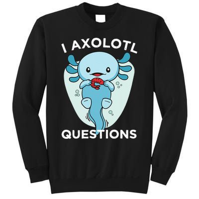 I Axolotl Questions Cute Axolotl Kawaii Sweatshirt