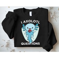 I Axolotl Questions Cute Axolotl Kawaii Sweatshirt