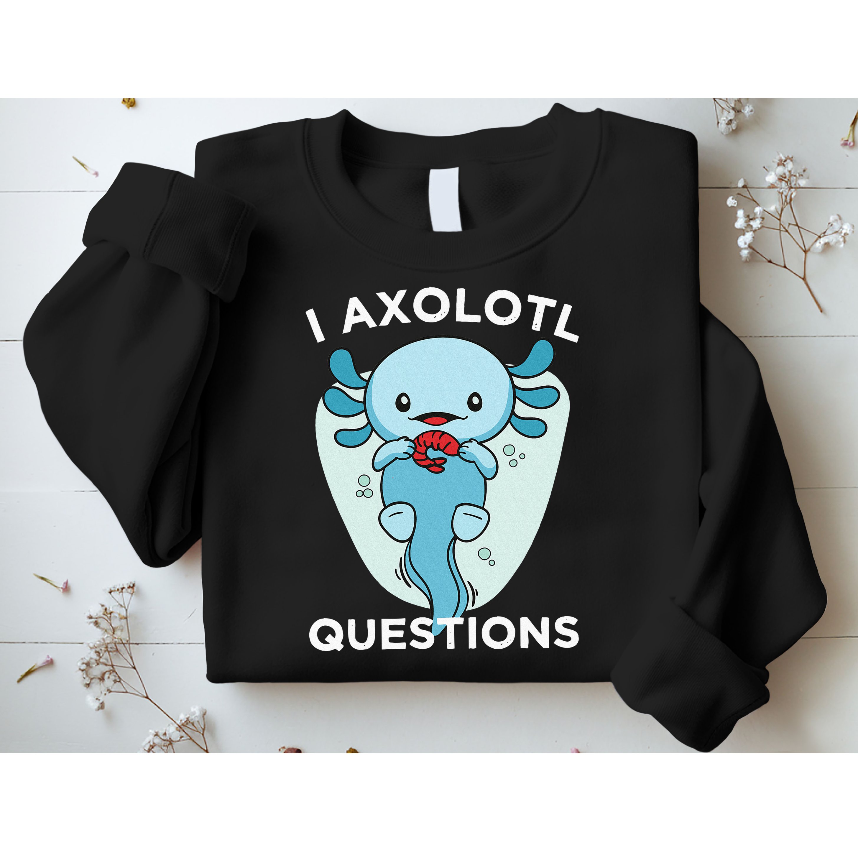 I Axolotl Questions Cute Axolotl Kawaii Sweatshirt