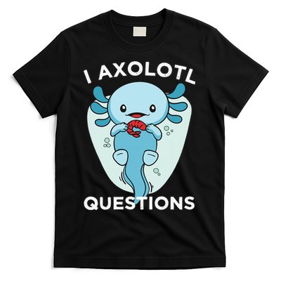 I Axolotl Questions Cute Axolotl Kawaii T-Shirt