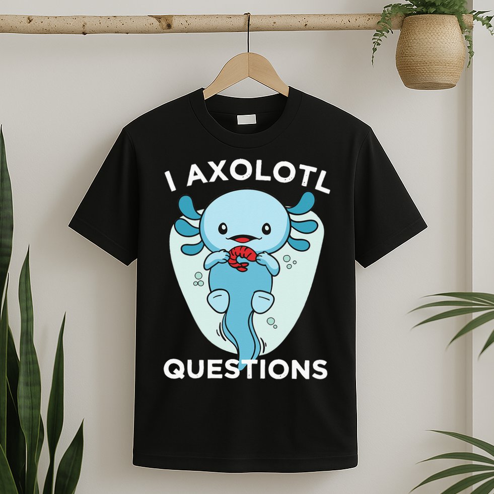 I Axolotl Questions Cute Axolotl Kawaii T-Shirt