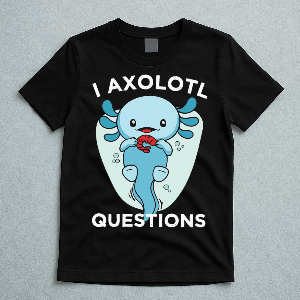 I Axolotl Questions Cute Axolotl Kawaii T-Shirt