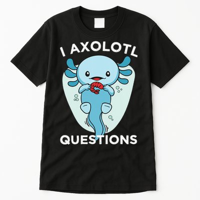 I Axolotl Questions Cute Axolotl Kawaii Tall T-Shirt