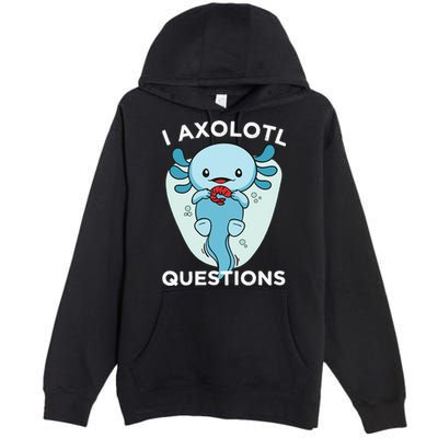 I Axolotl Questions Cute Axolotl Kawaii Premium Pullover Hoodie