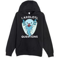 I Axolotl Questions Cute Axolotl Kawaii Premium Pullover Hoodie