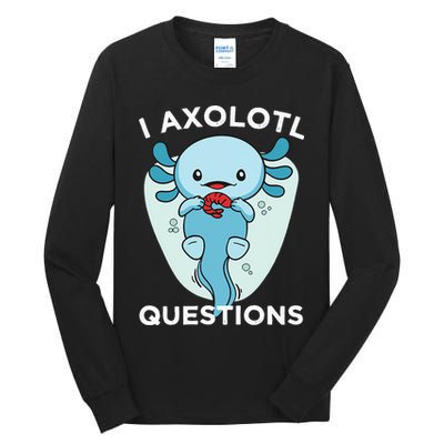 I Axolotl Questions Cute Axolotl Kawaii Tall Long Sleeve T-Shirt