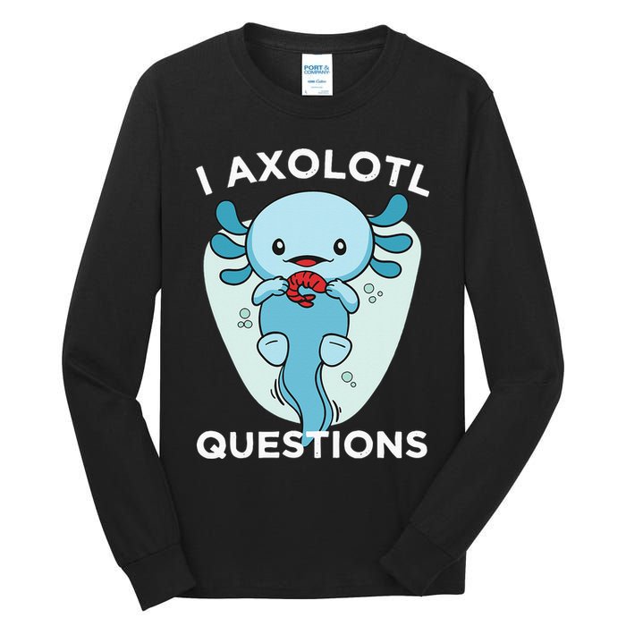 I Axolotl Questions Cute Axolotl Kawaii Tall Long Sleeve T-Shirt