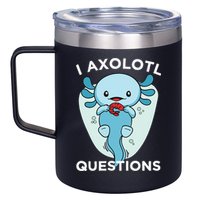I Axolotl Questions Cute Axolotl Kawaii 12oz Stainless Steel Coffee Mug