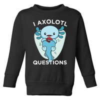 I Axolotl Questions Cute Axolotl Kawaii Toddler Sweatshirt