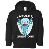 I Axolotl Questions Cute Axolotl Kawaii Toddler Hoodie