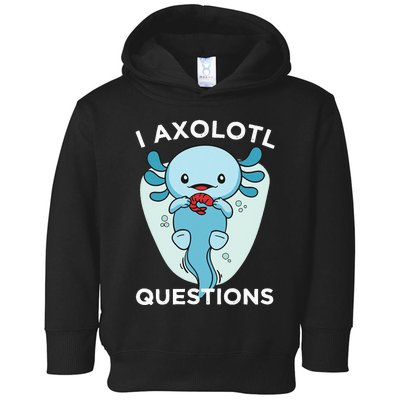 I Axolotl Questions Cute Axolotl Kawaii Toddler Hoodie