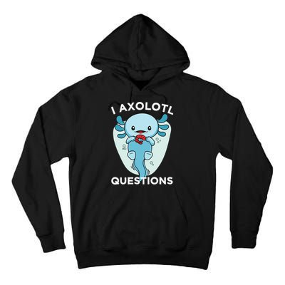 I Axolotl Questions Cute Axolotl Kawaii Tall Hoodie