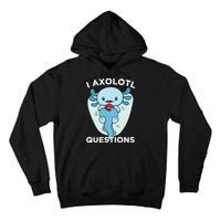 I Axolotl Questions Cute Axolotl Kawaii Tall Hoodie