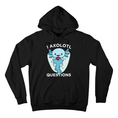 I Axolotl Questions Cute Axolotl Kawaii Tall Hoodie