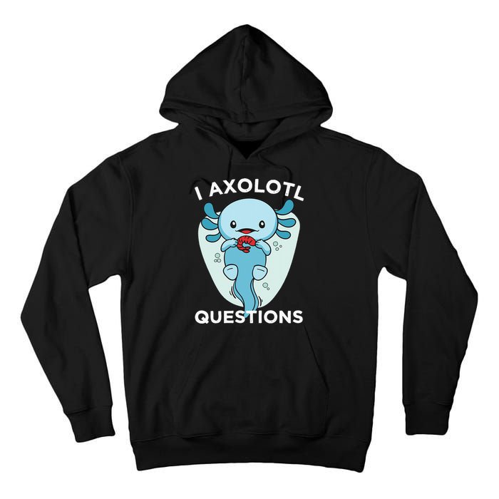 I Axolotl Questions Cute Axolotl Kawaii Tall Hoodie