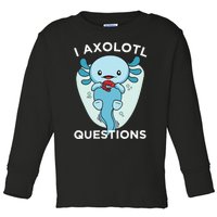 I Axolotl Questions Cute Axolotl Kawaii Toddler Long Sleeve Shirt