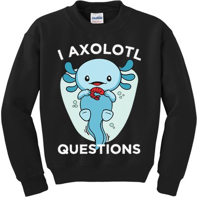 I Axolotl Questions Cute Axolotl Kawaii Kids Sweatshirt