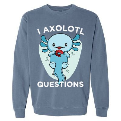 I Axolotl Questions Cute Axolotl Kawaii Garment-Dyed Sweatshirt