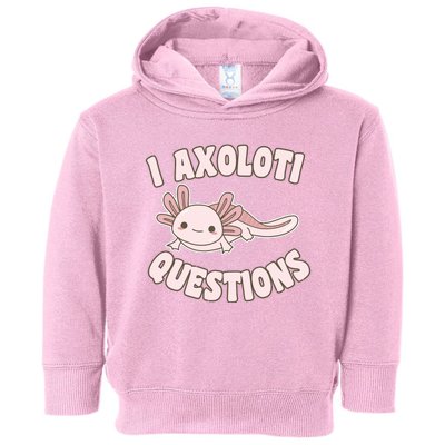 I Axolotl Questions Girl Adult Teens Cute Funny Axolotl Toddler Hoodie