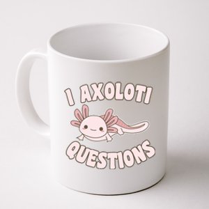 I Axolotl Questions Girl Adult Teens Cute Funny Axolotl Coffee Mug