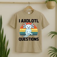 I Axolotl Questions T-Shirt