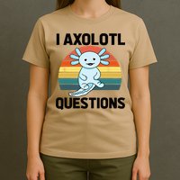 I Axolotl Questions T-Shirt