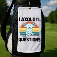 I Axolotl Questions Golf Towel
