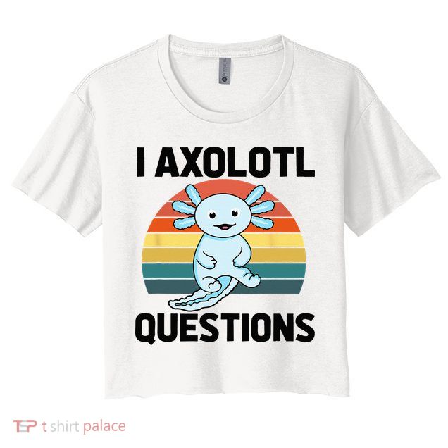 I Axolotl Questions Crop Top