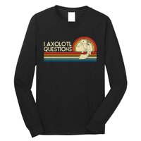 I Axolotl Questions Axolotl Animal Long Sleeve Shirt