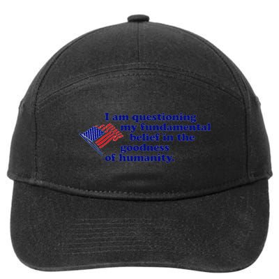 I Am Questioning My Fundamental Belief In The Goodness 7-Panel Snapback Hat