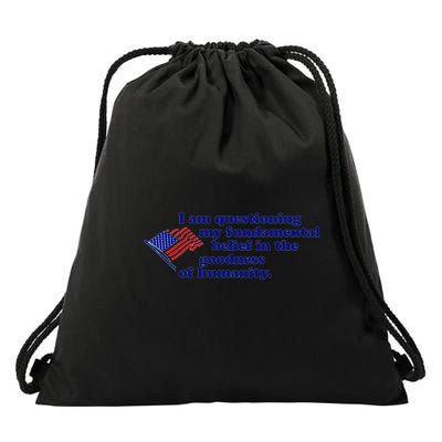 I Am Questioning My Fundamental Belief In The Goodness Drawstring Bag