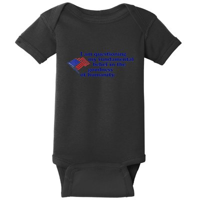 I Am Questioning My Fundamental Belief In The Goodness Baby Bodysuit