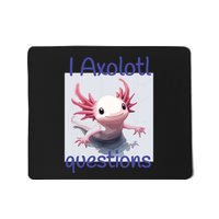 I Axolotl Questions Mousepad