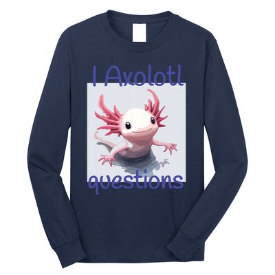 I Axolotl Questions Long Sleeve Shirt