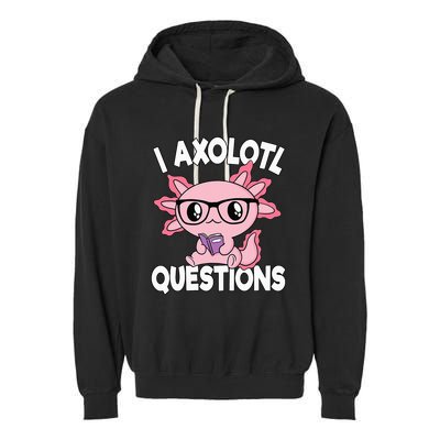 I Axolotl Questions Mexican Salamander Pink Axolotl Garment-Dyed Fleece Hoodie
