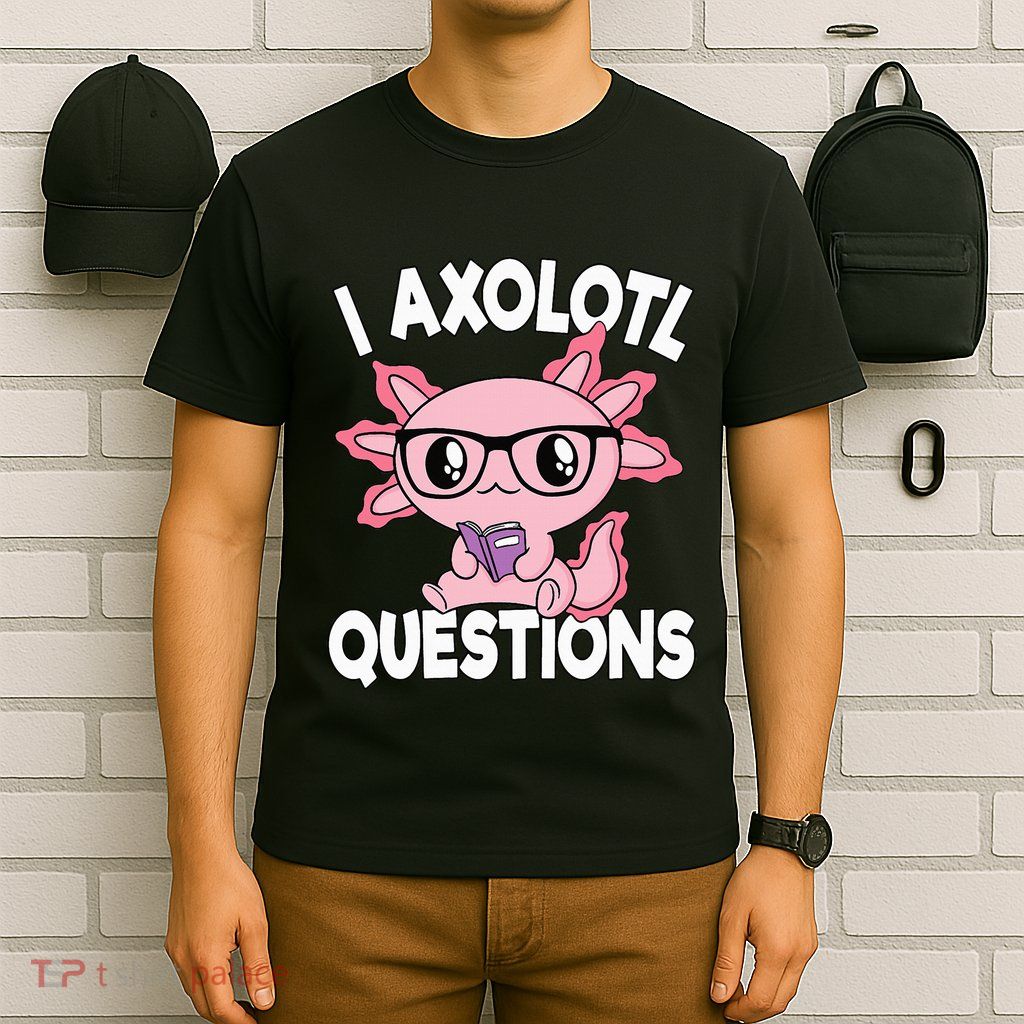 I Axolotl Questions Mexican Salamander Pink Axolotl T-Shirt