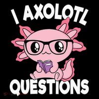 I Axolotl Questions Mexican Salamander Pink Axolotl T-Shirt