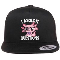 I Axolotl Questions Mexican Salamander Pink Axolotl Flat Bill Trucker Hat