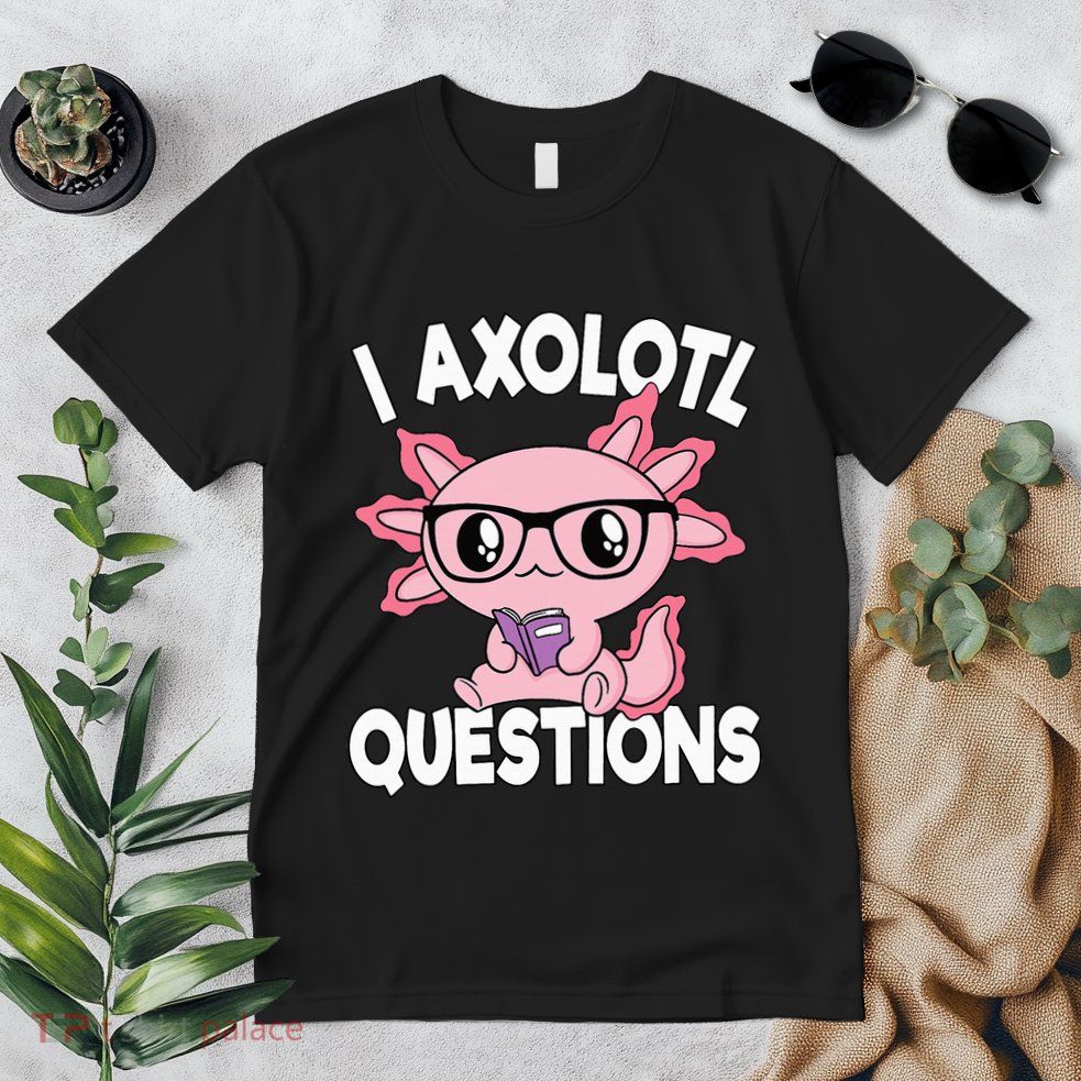 I Axolotl Questions Mexican Salamander Pink Axolotl Premium T-Shirt