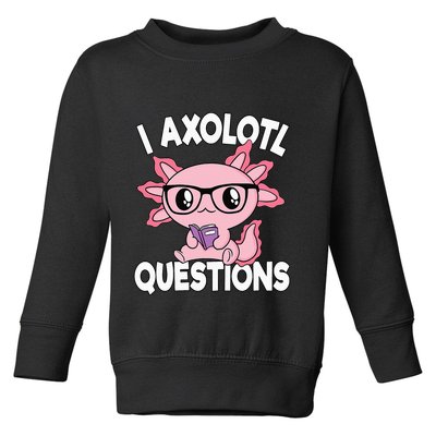 I Axolotl Questions Mexican Salamander Pink Axolotl Toddler Sweatshirt