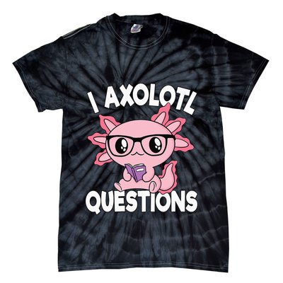I Axolotl Questions Mexican Salamander Pink Axolotl Tie-Dye T-Shirt