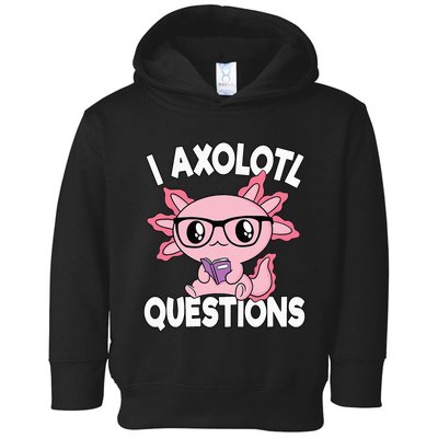 I Axolotl Questions Mexican Salamander Pink Axolotl Toddler Hoodie