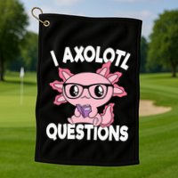 I Axolotl Questions Mexican Salamander Pink Axolotl Golf Towel